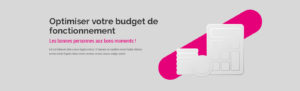 Optimiser votre budget de fonctionnement. Les bonnes personnes aux bons moments !