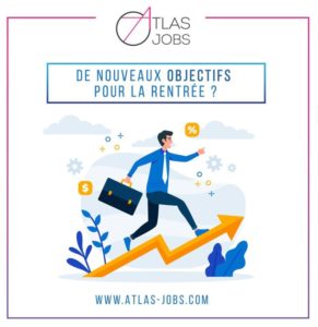 Atlas Jobs - De nouveaux objectifs pour la rentrée ? www.atlas-jobs.com